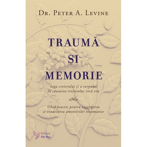 Traumă și memorie – Dr. Peter A. Levine